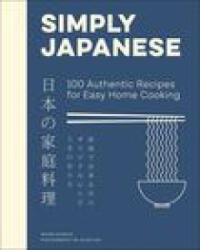 Simply Japanese: 100 Authentic Recipes for Easy Home Cooking - MUROTA MAORI (ISBN: 9780063259744)