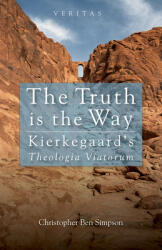 Truth Is the Way: Kierkegaard's Theologia Viatorum (ISBN: 9781498213493)