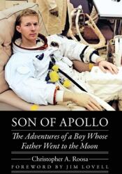Son of Apollo: The Adventures of a Boy Whose Father Went to the Moon (ISBN: 9781496233349)