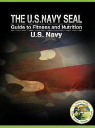 U. S. Navy Seal Guide to Fitness and Nutrition - U. S. Navy (2011)