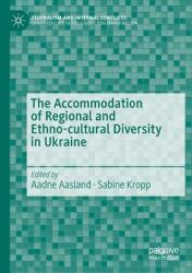 The Accommodation of Regional and Ethno-Cultural Diversity in Ukraine (ISBN: 9783030809737)