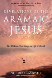 Revelations of the Aramaic Jesus - Matthew Fox (ISBN: 9781642970418)