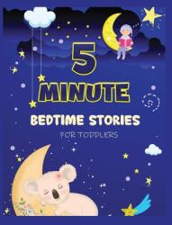 5 Minute Bedtime Stories for Toddlers: A Collection of Short Good Night Tales with Strong Morals and Affirmations to Help Children Fall Asleep Easily (ISBN: 9781804341568)