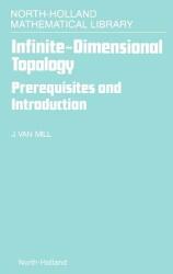 Infinite-Dimensional Topology: Prerequisites and Introduction Volume 43 (ISBN: 9780444871336)