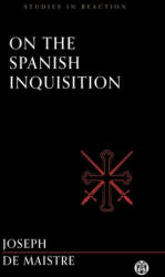On the Spanish Inquisition - Imperium Press (Studies in Reaction) - Joseph De Maistre (ISBN: 9781922602619)