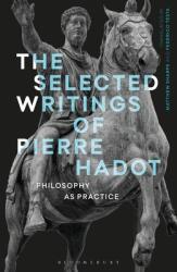 The Selected Writings of Pierre Hadot: Philosophy as Practice (ISBN: 9781474272971)