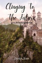 Clinging To The Future: Yarn Of Destiny Book 3 (ISBN: 9781088055717)