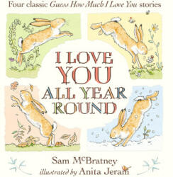 I Love You All Year Round: Four Classic Guess How Much I Love You Stories - Anita Jeram (ISBN: 9781529508413)
