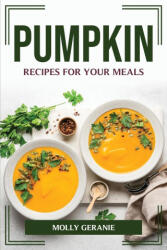 PUMPKIN RECIPES FOR YOUR MEALS (ISBN: 9781804775448)