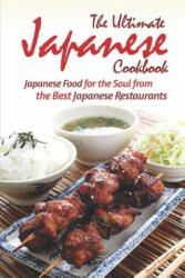 The Ultimate Japanese Cookbook: Japanese Food for the Soul from the Best Japanese Restaurants (ISBN: 9781794211407)