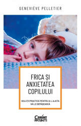 Frica și anxietatea copilului (ISBN: 9786060880882)