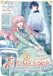 7th Time Loop: The Villainess Enjoys a Carefree Life Married to Her Worst Enemy! (ISBN: 9781638587682)