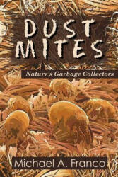 DUST MITES ? Nature's Garbage Collectors - MR Michael a Franco (ISBN: 9781519574725)