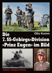 Die 7. SS-Gebirgs-Division "Prinz Eugen" im Bild - Otto Kumm (ISBN: 9783942145442)