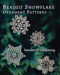 Beaded Snowflake Ornament Patterns - Sandra D. Halpenny (ISBN: 9781778205002)