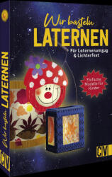 Wir basteln Laternen - Andrea Küssner-Neubert, Anita Scheiner, Caroline Hofman (ISBN: 9783841102812)