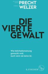 Die vierte Gewalt - Wie Mehrheitsmeinung gemacht wird, auch wenn sie keine ist (ISBN: 9783103975079)