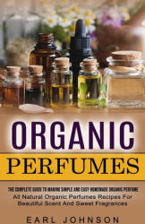 Organic Perfumes - Earl Johnson (ISBN: 9781774855096)