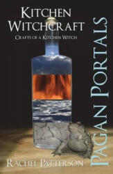 Pagan Portals - Kitchen Witchcraft - Crafts of a Kitchen Witch - Rachel Patterson (2013)