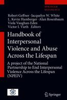 Handbook of Interpersonal Violence and Abuse Across the Lifespan: A Project of the National Partnership to End Interpersonal Violence Across the Lifes (ISBN: 9783319899985)