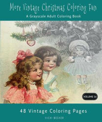 More Vintage Christmas Coloring Fun: A Grayscale Adult Coloring Book - Vicki Becker (2017)