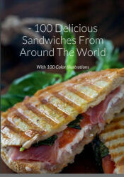 100 Delicious Sandwiches From Around The World (ISBN: 9781471062773)