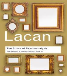 The Ethics of Psychoanalysis: The Seminar of Jacques Lacan: Book VII (ISBN: 9781138834590)