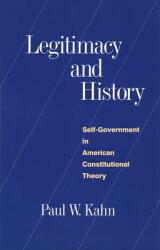 Legitimacy and History: Self-Government in American Constitutional Theory (ISBN: 9780300063073)
