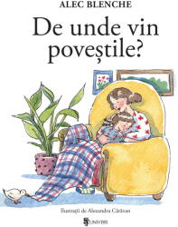 DE UNDE VIN POVESTILE - UNIVERS (ISBN: 9789733414094)