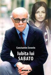 Iubita lui Sabato - Constantin Severin (ISBN: 9786064907462)
