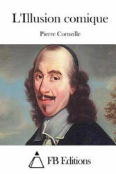 L'Illusion comique - Pierre Corneille, Fb Editions (ISBN: 9781514247815)