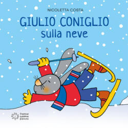 Giulio Coniglio va sulla neve - Nicoletta Costa (ISBN: 9788857005188)