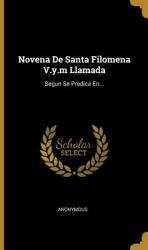 Novena De Santa Filomena V. y. m Llamada: Segun Se Predica En. . . (ISBN: 9780341649779)