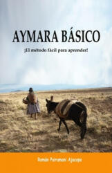 Aymara Básico: ? El método fácil para aprender! - Roman Pairumani Ajacopa (ISBN: 9781653629954)