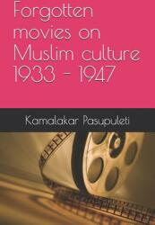Forgotten movies on Muslim culture 1933 - 1947 (ISBN: 9781794049017)