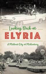 Looking Back at Elyria: A Midwest City at Midcentury (ISBN: 9781540241320)