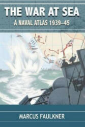 War at Sea: A Naval Atlas 1939-1945 - Marcus Faulkner (2012)