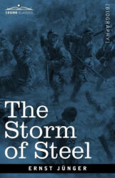 The Storm of Steel: From the Diary of a German Storm-Troop Officer on the Western Front - Ernst Jünger (ISBN: 9781646792634)