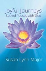 Joyful Journeys Sacred Pauses with God (ISBN: 9781941859131)
