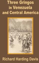 Three Gringos in Venezuela and Central America (ISBN: 9781589639027)