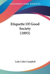 Etiquette Of Good Society (ISBN: 9781436839594)