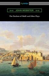 The Duchess of Malfi and Other Plays (ISBN: 9781420965650)