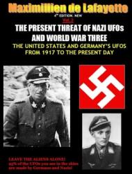 NEW. Vol. 2. 4th EDITION. THE PRESENT THREAT OF NAZI UFOs AND WORLD WAR THREE (ISBN: 9781300834847)