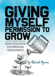 Giving Myself Permission to Grow: Seven Solutions for Personal Development (ISBN: 9781664132269)
