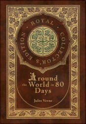 Around the World in 80 Days (Royal Collector's Edition) (Case Laminate Hardcover with Jacket) - Jules Verne (ISBN: 9781774760888)