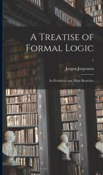 A Treatise of Formal Logic: Its Evolution and Main Branches; 1 (ISBN: 9781013323584)