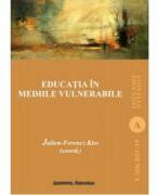 Educatia in mediile vulnerabile - Julien-Ferencz Kiss (ISBN: 9786062403461)