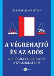 A végrehajtó és az adós - A bírósági végrehajtás a gyakorlatban (ISBN: 9786155110627)