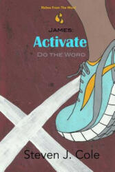 James: Activate: Do the Word - Steven J Cole (ISBN: 9781503233058)