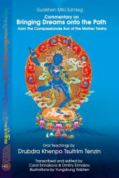 Commentary on BRINGING DREAMS onto the PATH from The Compassionate Sun of the Mother Tantra - Drubdra Khenpo Tsultrim Tenzin (ISBN: 9781916900547)